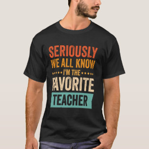 Camiseta En serio todos sabemos que soy el profesor favorit