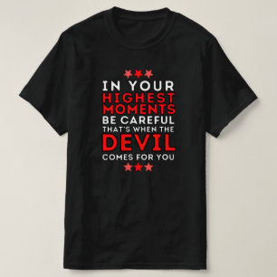 Camiseta En Su Momento Más Alto Tenga Cuidado - Cita