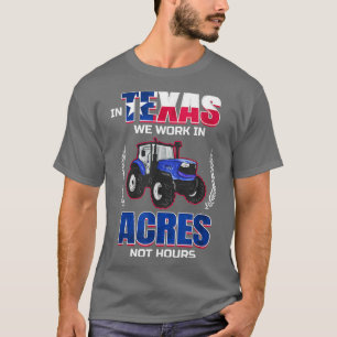 Camiseta En Teas Trabajamos En Acres, No En Horas, Lejos De