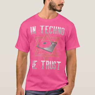 Camiseta En Techno confiamos en Rave DJ Music House Electro