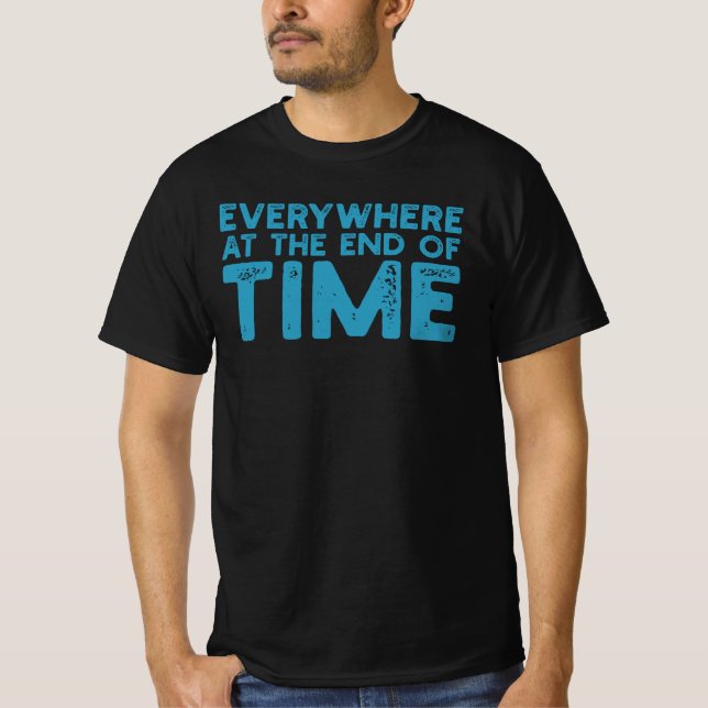 Camiseta En todas partes al final de los tiempos (Anverso)