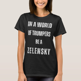 Camiseta En un mundo de trumpers sé Zelensky anti Trum p pr