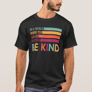 Camiseta En Un Mundo Donde Puedes Ser Algo Amable