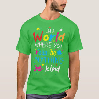 Camiseta En Un Mundo Donde Puedes Ser Cualquier Cosa.
