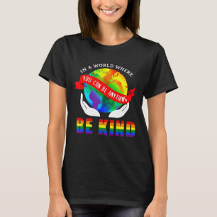 Camiseta En un mundo donde puedes ser cualquier cosa
