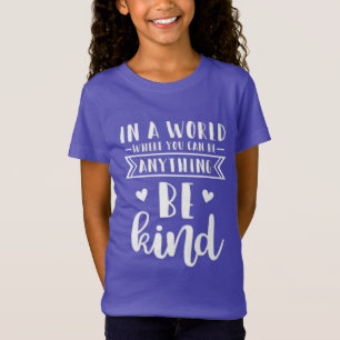 Camiseta En un mundo donde puedes ser cualquier cosa