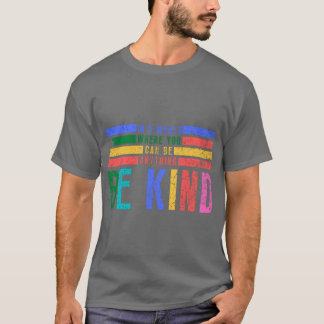 Camiseta En un mundo donde puedes ser cualquier cosa