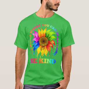 Camiseta En un mundo donde puedes ser cualquier cosa LGBT