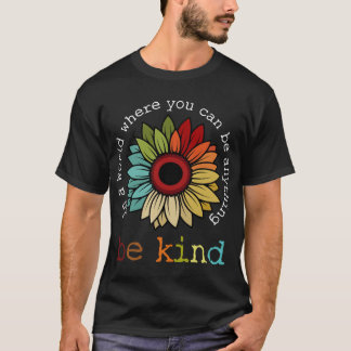 Camiseta En un mundo donde puedes ser cualquier cosa sé ama
