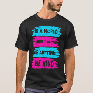 Camiseta En Un Mundo Donde Se Puede Ser Algo Amable Unidad