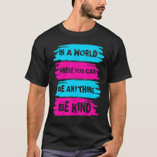 Camiseta En Un Mundo Donde Se Puede Ser Algo Amable Unidad
