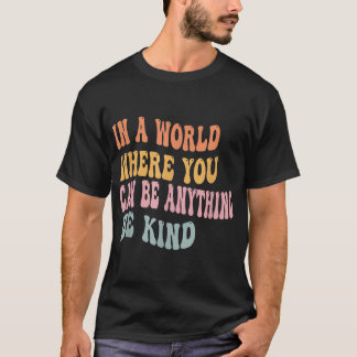 Camiseta En Un Mundo Donde Se Puede Ser Algo Amable Unidad