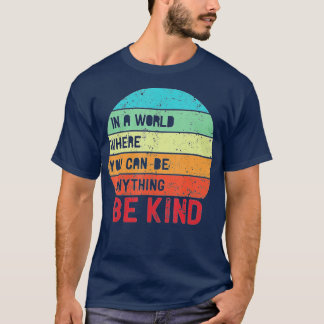 Camiseta En Un Mundo Donde Se Puede Ser Algo Amable Unidad