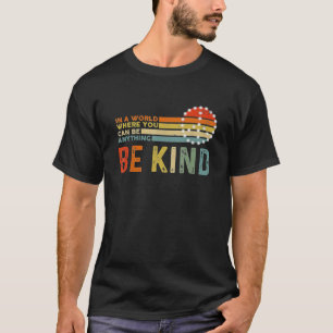 Camiseta En Un Mundo Donde Se Puede Ser Cualquier Cosa