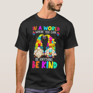 Camiseta En Un Mundo Donde Serás Cualquier Cosa Sé Amable S