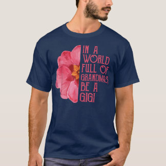 Camiseta En un mundo lleno de abuelas sé gigi, madres D