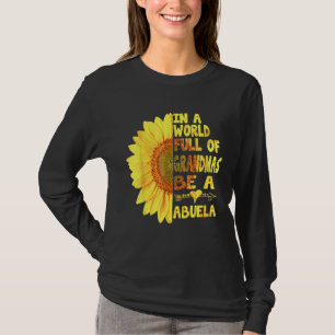 Camiseta En Un Mundo Lleno De Abuelas Sé Una Abuela Luz Del