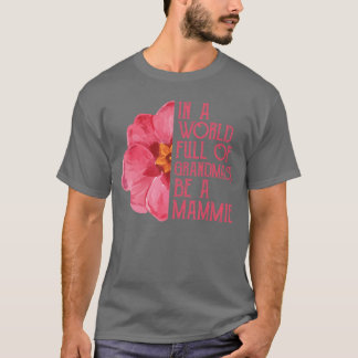 Camiseta En un mundo lleno de abuelas sé una Mammie s Mothe