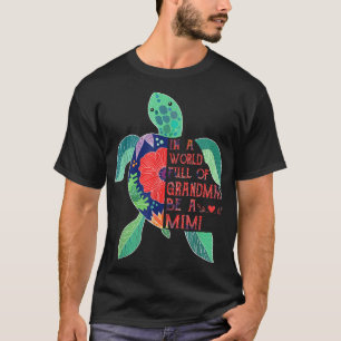 Camiseta En Un Mundo Lleno De Abuelitas, Sé Una Tortuga Mim