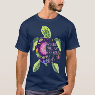 Camiseta En Un Mundo Lleno De Abuelitos Sé Una Tortuga Gigi