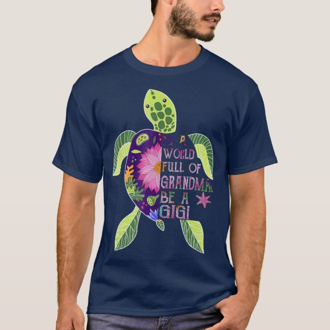 Camiseta En Un Mundo Lleno De Abuelitos Sé Una Tortuga Gigi (Anverso)