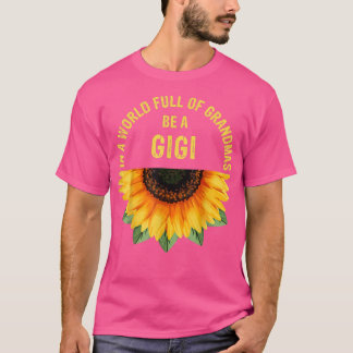 Camiseta En Un Mundo Lleno De Abuelitos Sea Un Gigi Sunflow