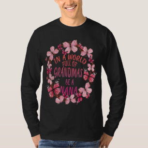 Camiseta En Un Mundo Lleno De Abuelitos Sea Un Mariposa Nan