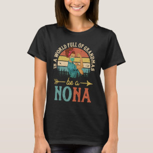 Camiseta En Un Mundo Lleno De Abuelitos Sea Una Nona Para L