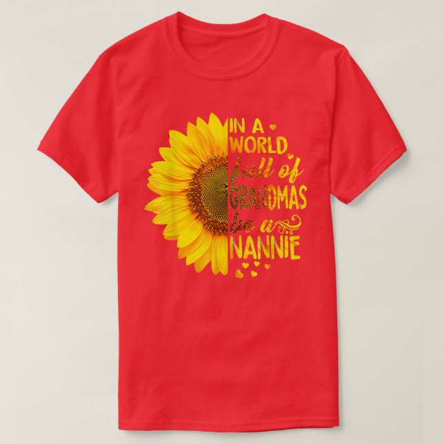 Camiseta En un mundo lleno de abuelos sea Nannie Sunflower (Diseño del anverso)