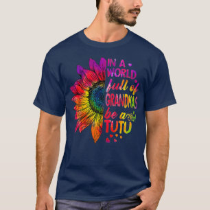 Camiseta En un mundo lleno de abuelos sea TuTu