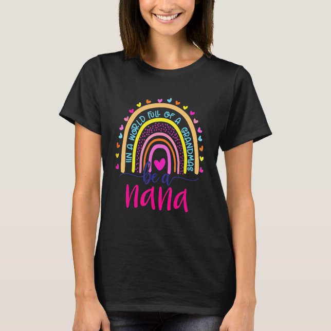 Camiseta En Un Mundo Lleno De Granmas Sea Un Arcoiris Nana  (Anverso)