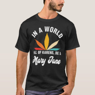 Camiseta En Un Mundo Lleno De Karens Sea Una Mary Jane Weed