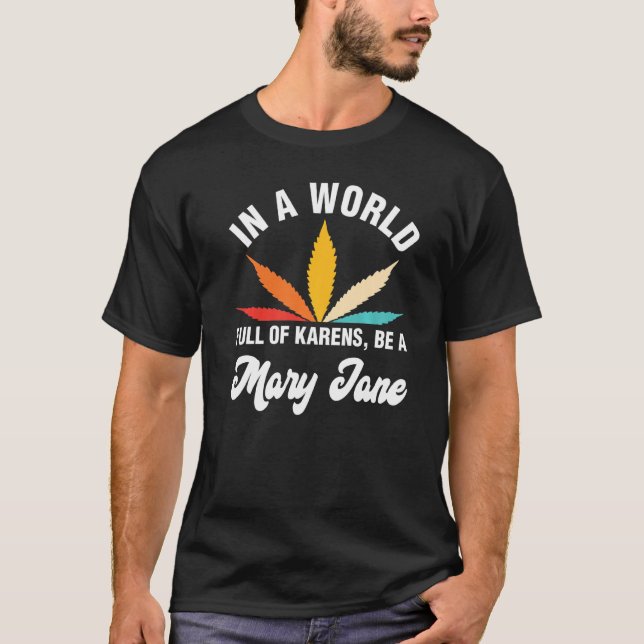 Camiseta En Un Mundo Lleno De Karens Sea Una Mary Jane Weed (Anverso)