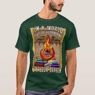 Camiseta En un mundo lleno de libros, se Nerviará el dragón