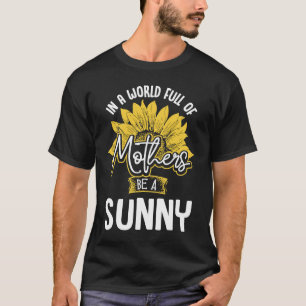 Camiseta En un mundo lleno de madres sé soleado