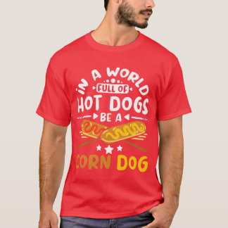 Camiseta En un mundo lleno de perritos calientes ser una co