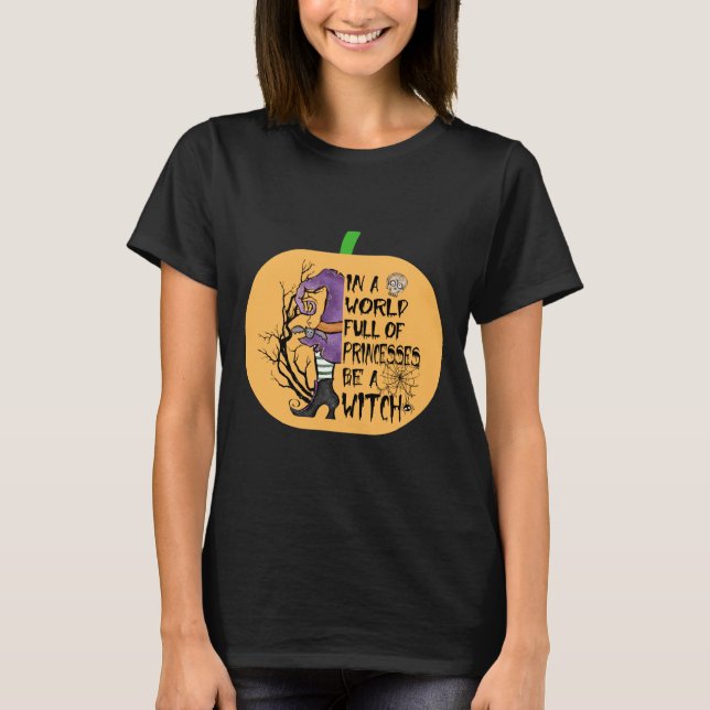 Camiseta En un mundo lleno de princesas sé bruja (Anverso)