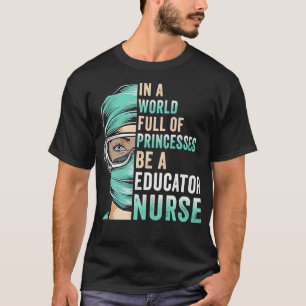 Camiseta En un mundo lleno de princesas, sé educador de enf