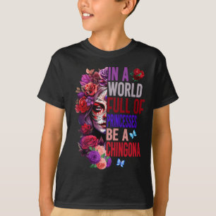 Camiseta En un mundo lleno de princesas, sé un día de Ching