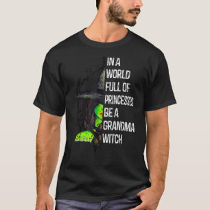 Camiseta En Un Mundo Lleno De Princesas Sé Una Abuela Bruja