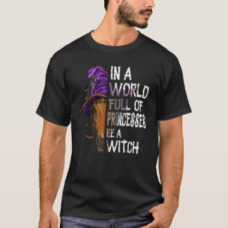 Camiseta En Un Mundo Lleno De Princesas Sé Una Bruja  Cabal