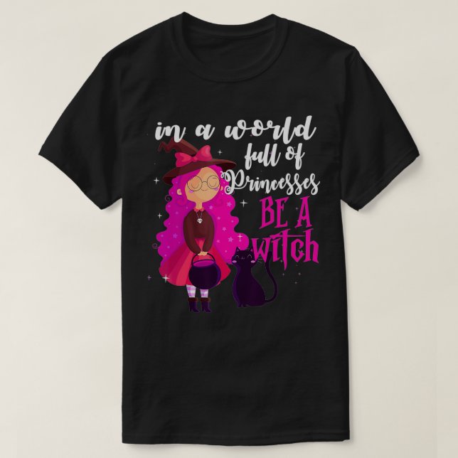 Camiseta En un mundo lleno de princesas sé una Bruja Hallow (Diseño del anverso)