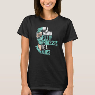Camiseta En Un Mundo Lleno De Princesas Sé Una Enfermera  E