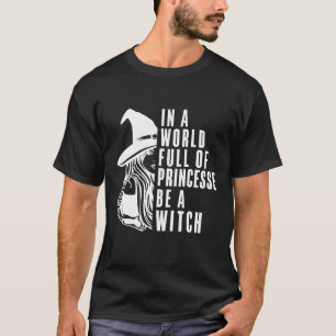 Camiseta En un mundo lleno de princesas sé una mujer de bru