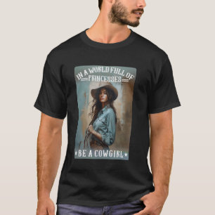 Camiseta En un mundo lleno de princesas sé una vaquera del