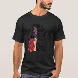 Camiseta En Un Mundo Lleno De Princesas Sea Un Hal De Bruja