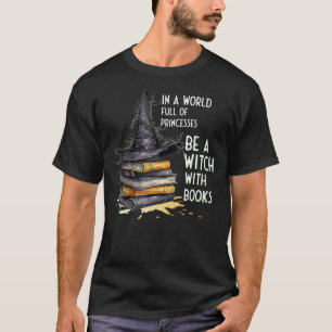 Camiseta En Un Mundo Lleno De Princesas Sea Una Bruja Con L