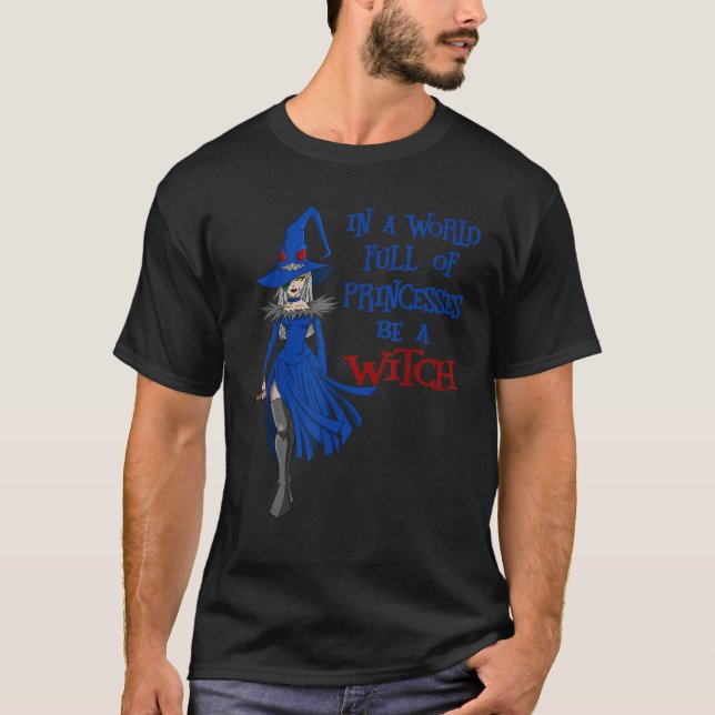 Camiseta En Un Mundo Lleno De Princesas Sea Una Bruja Hallo (Anverso)