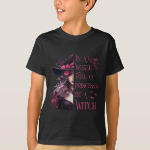 Camiseta En Un Mundo Lleno De Princesas Sea Una Bruja Hallo