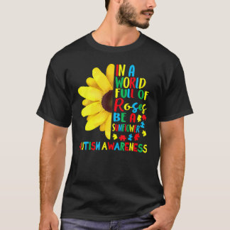 Camiseta En Un Mundo Lleno De Rosas Sé Un Girasol Autismo A